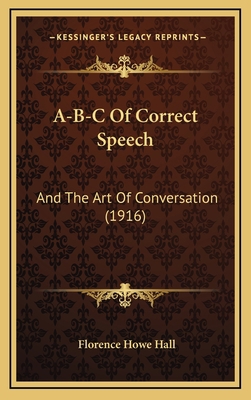 A-B-C Of Correct Speech: And The Art Of Convers... 1165956934 Book Cover