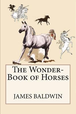 The Wonder-Book of Horses 1548440728 Book Cover