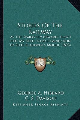 Stories Of The Railway: As The Sparks Fly Upwar... 1163968218 Book Cover