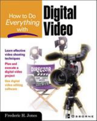 How to Do Everything with Digital Video 0072194634 Book Cover