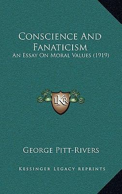 Conscience and Fanaticism: An Essay on Moral Va... 1164220659 Book Cover