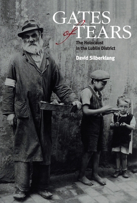 Gates of Tears: The Holocaust in the Lublin Dis... 965308464X Book Cover