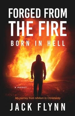 Forged From The Fire: Born in Hell 1716076218 Book Cover