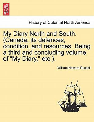 My Diary North and South. (Canada; Its Defences... 1241333300 Book Cover