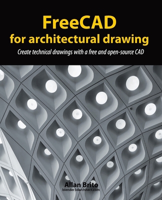 FreeCAD for architectural drawing: Create techn... B08F6TF74N Book Cover