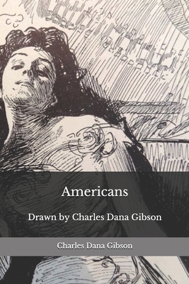 Americans: Drawn by Charles Dana Gibson B08JB794QQ Book Cover
