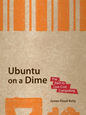 Ubuntu on a Dime: The Path to Low-Cost Computing B01N10CCAM Book Cover