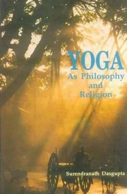 Yoga as Philosophy and Religion 8120802187 Book Cover