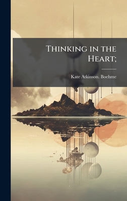 Thinking in the Heart; 1025211839 Book Cover