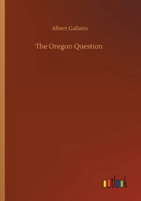 The Oregon Question 3752348062 Book Cover