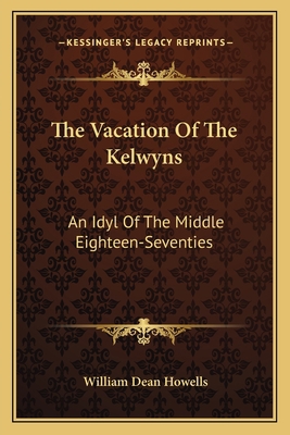 The Vacation Of The Kelwyns: An Idyl Of The Mid... 1163777501 Book Cover