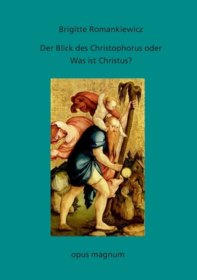 Der Blick des Christophorus oder: Was ist Chris... [German] 3956120205 Book Cover