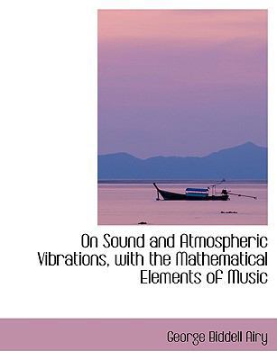 On Sound and Atmospheric Vibrations, with the M... [Large Print] 055499741X Book Cover