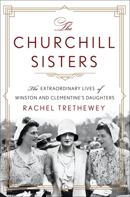 The Churchill Sisters: The Extraordinary Lives ... 1250272394 Book Cover