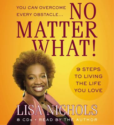 No Matter What!: 9 Steps to Living the Life You... 1600242928 Book Cover