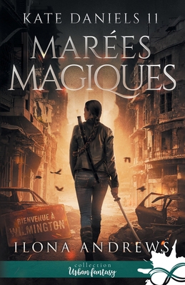 Marées magiques: Kate Daniels, T11 [French] B0DRJ3DFF4 Book Cover