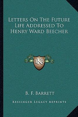 Letters On The Future Life Addressed To Henry W... 1163086126 Book Cover