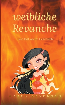 Weibliche Revanche: Eine fast wahre Geschichte [German] 3753420492 Book Cover