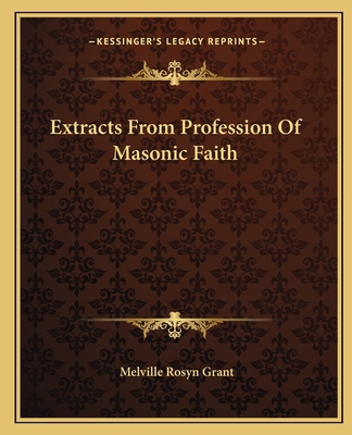 Extracts From Profession Of Masonic Faith 1162819588 Book Cover