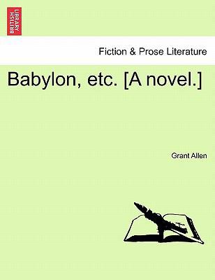 Babylon, Etc. [A Novel.] 1241209073 Book Cover