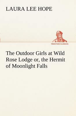 The Outdoor Girls at Wild Rose Lodge or, the He... 384917025X Book Cover