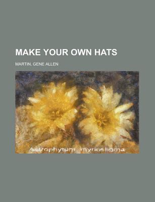 Make Your Own Hats 1153736314 Book Cover