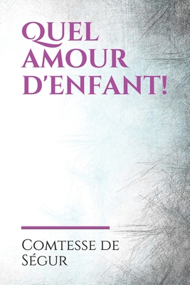 Quel amour d'enfant!: un roman de la comtesse d... [French] B086Y5J5PL Book Cover