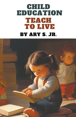Child Education Teach to Live B0CW7GNH6Y Book Cover