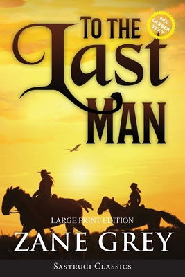 To the Last Man (Annotated, Large Print) [Large Print] 1649221444 Book Cover
