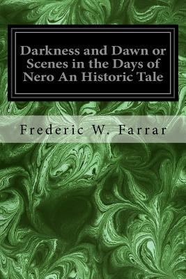 Darkness and Dawn or Scenes in the Days of Nero... 1978369328 Book Cover