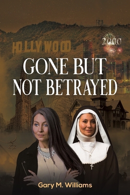 Gone But Not Betrayed B0DB5DWPC2 Book Cover