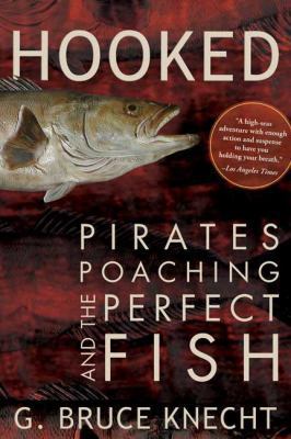 Hooked: Pirates, Poaching, and the Perfect Fish 1594866945 Book Cover