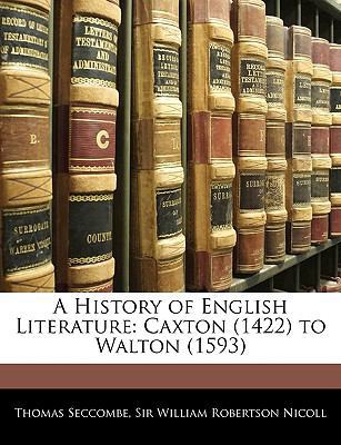 A History of English Literature: Caxton (1422) ... 1142650855 Book Cover