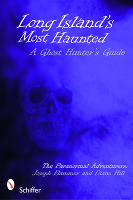 Long Island's Most Haunted: A Ghost Hunter's Guide 0764332937 Book Cover