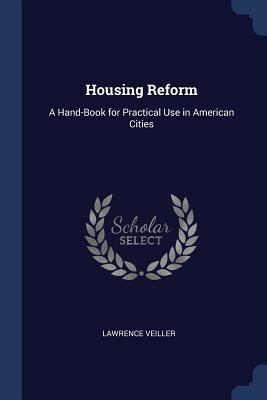 Housing Reform: A Hand-Book for Practical Use i... 1376395134 Book Cover
