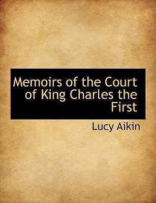 Memoirs of the Court of King Charles the First 1116963809 Book Cover