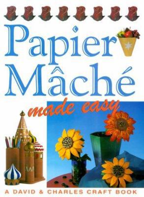 Papier Mache' Made Easy 0715309323 Book Cover