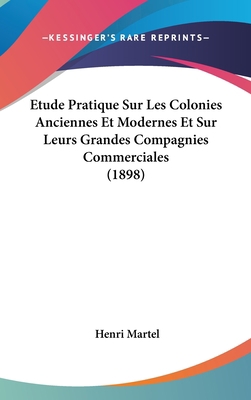 Etude Pratique Sur Les Colonies Anciennes Et Mo... [French] 1120582601 Book Cover