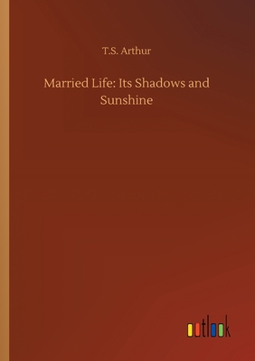 Married Life: Its Shadows and Sunshine 3734065003 Book Cover