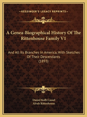A Genea-Biographical History Of The Rittenhouse... 1169784828 Book Cover