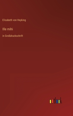 Ille mihi: in Großdruckschrift [German] 3368473395 Book Cover