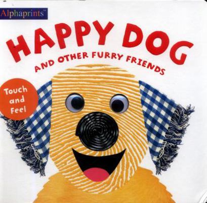 Alphaprints Touch & Feel Happy Dog 178341569X Book Cover
