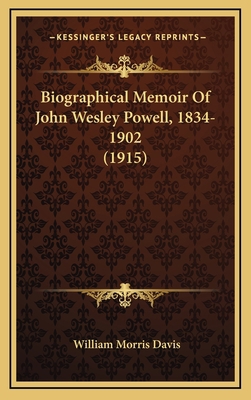 Biographical Memoir Of John Wesley Powell, 1834... 1168908906 Book Cover