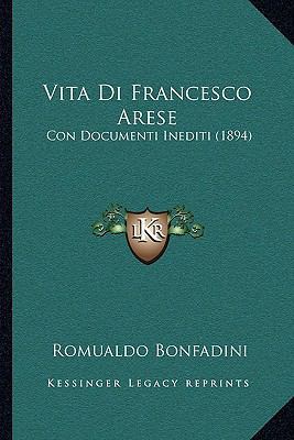 Vita Di Francesco Arese: Con Documenti Inediti ... [Italian] 116581563X Book Cover