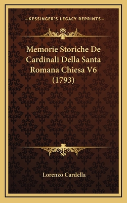 Memorie Storiche De Cardinali Della Santa Roman... [Italian] 1166244598 Book Cover