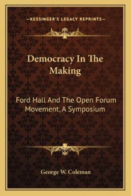 Democracy In The Making: Ford Hall And The Open... 1163288551 Book Cover