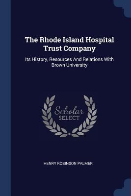 The Rhode Island Hospital Trust Company: Its Hi... 1377258386 Book Cover