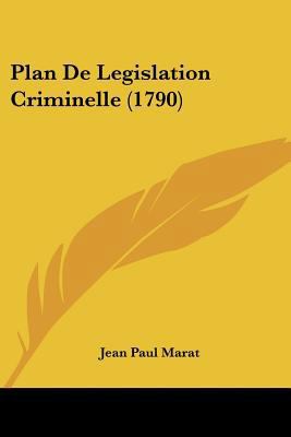 Plan De Legislation Criminelle (1790) [French] 1120019850 Book Cover
