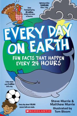 Every Day On Earth: Fun Facts That Happen Every... 0545297060 Book Cover