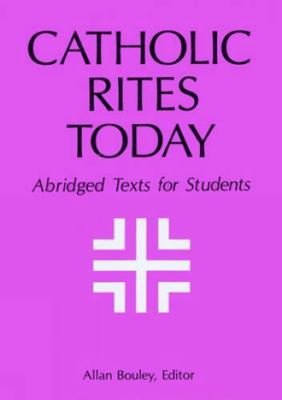 Catholic Rites Today: Abridged Texts for Students 0814620329 Book Cover